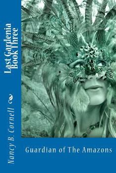 Paperback Last Gardenia Book Three: Guardian of The Amazons Book