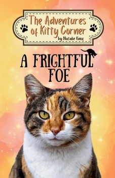 A Frightful Foe: The Adventures of Kitty Corner Book 4