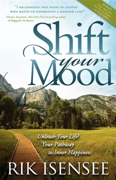Paperback Shift Your Mood: Unleash Your Life! Your Pathway to Inner Happiness Book