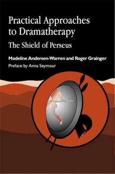 Paperback Practical Approaches to Dramatherapy: The Shield of Perseus Book