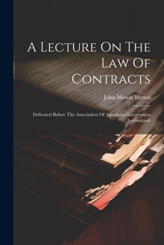 Paperback A Lecture On The Law Of Contracts: Delivered Before The Association Of American Government Accountants Book
