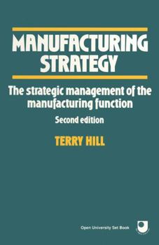 Paperback Manufacturing Strategy: The Strategic Management of the Manufacturing Function Book