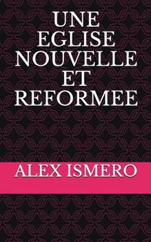 Paperback Une Eglise Nouvelle Et Reformee [French] Book