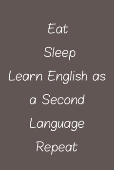 eat sleep learn English  repeat: Lined Notebook / Journal Gift, 120 Pages, 6*9, Soft Cover, Matte Finish