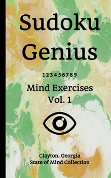 Paperback Sudoku Genius Mind Exercises Volume 1: Clayton, Georgia State of Mind Collection Book