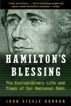 Paperback Hamilton's Blessing: The Extraordinary Life and Times of Our National Debt Book