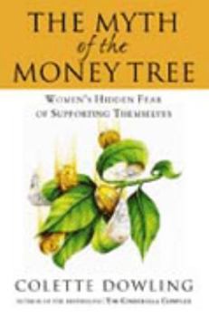 Paperback The Myth of the Money Tree: Women's Hidden Fear of Supporting Themselves Book