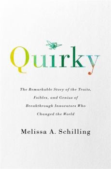 Hardcover Quirky: The Remarkable Story of the Traits, Foibles, and Genius of Breakthrough Innovators Who Changed the World Book