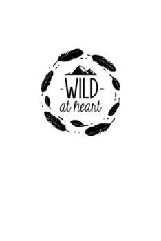 Paperback Wild At Heart: Blank Lined Journal Notebook Great For Writing Thoughts, Lists, Plans, Use As A Planner, And Journaling, Camping And H Book