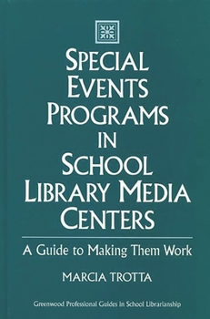Special Events Programs in School Library Media Centers: A Guide to Making Them Work (Greenwood Professional Guides in School Librarianship)