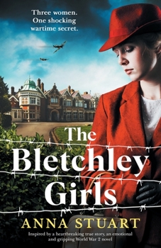 Paperback The Bletchley Girls: Inspired by a heartbreaking true story, an emotional and gripping World War 2 novel Book