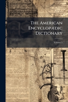 Paperback The American Encyclopædic Dictionary; Volume 5 Book