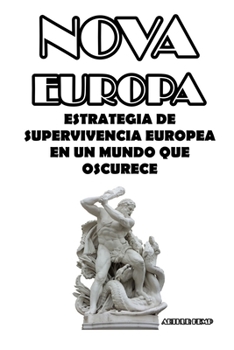 Paperback Nova Europa: Estrategia de Supervivencia Europea En Un Mundo Que Oscurece [Spanish] Book