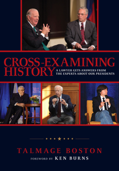 Hardcover Cross-Examining History: A Lawyer Gets Answers from the Experts about Our Presidents Book