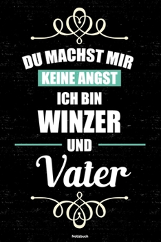 Du machst mir keine Angst ich bin Winzer und Vater Notizbuch: Winzer Journal DIN A5 liniert 120 Seiten Geschenk (German Edition)