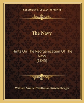 Paperback The Navy: Hints On The Reorganization Of The Navy (1845) Book