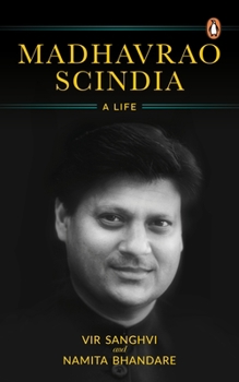 Madhavrao Scindia: A Life