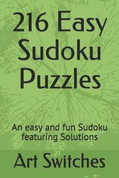 Paperback 216 Easy Sudoku Puzzles: An easy and fun Sudoku featuring Solutions Book