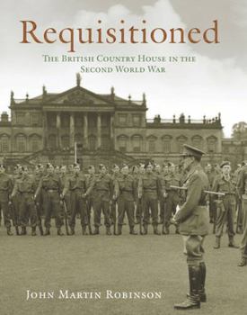 Hardcover Requisitioned: The British Country House in the Second World War Book