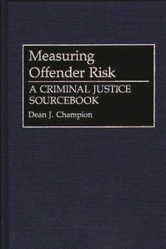 Hardcover Measuring Offender Risk: A Criminal Justice Sourcebook Book