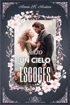 BAJO UN CIELO ESCOCÉS: Un deseo inconfesable y cinco hermanastros Highlanders. (Amores y leyendas en las tierras altas de Escocia)