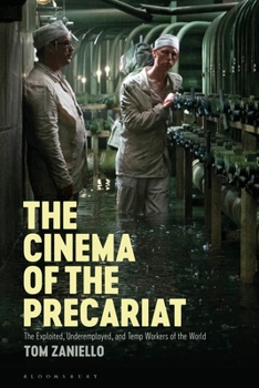 Paperback The Cinema of the Precariat: The Exploited, Underemployed, and Temp Workers of the World Book