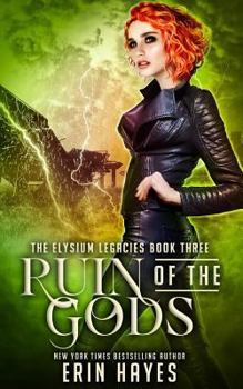 Ruin of the Gods - Book #3 of the Elysium Legacies