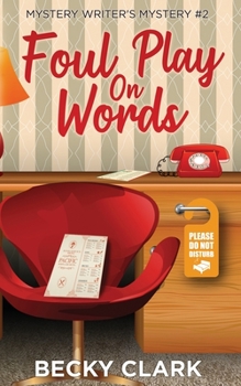 Foul Play on Words - Book #2 of the Mystery Writer's Mystery