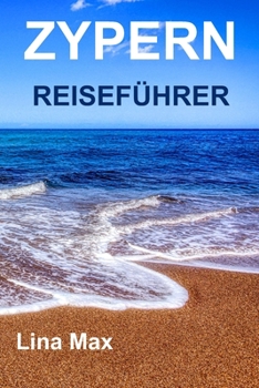 Paperback Zypern Reiseführer: Der Beste von Zypern Reiseführer (Vollfarbe) 2023-2024 [German] Book