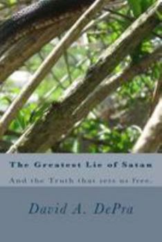 Paperback The Greatest Lie of Satan: And the Truth that sets us free. Book