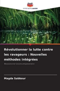 Paperback Révolutionner la lutte contre les ravageurs: Nouvelles méthodes intégrées [French] Book