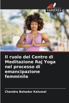 Il ruolo del Centro di Meditazione Raj Yoga nel processo di emancipazione femminile (Italian Edition)