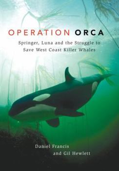 Hardcover Operation Orca: Springer, Luna and the Struggle to Save West Coast Killer Whales Book