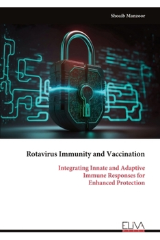 Paperback Rotavirus Immunity and Vaccination: Integrating Innate and Adaptive Immune Responses for Enhanced Protection Book