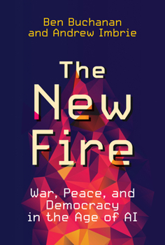 Hardcover The New Fire: War, Peace, and Democracy in the Age of AI Book