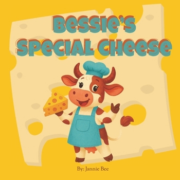 Paperback Bessie's Special Cheese: The Cow Who Could Make Any Cheese Imaginable Book