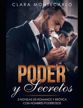 Paperback Poder y Secretos: 3 Novelas de Romance y Erótica con Hombres Poderosos [Spanish] Book