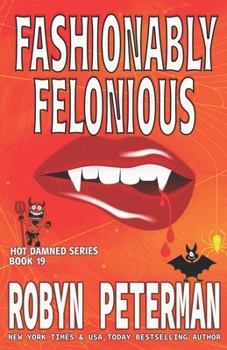 Fashionably Felonious: Book Nineteen, The Hot Damned Series