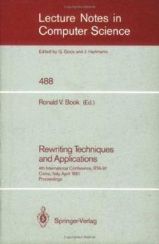 Paperback Rewriting Techniques and Applications: 4th International Conference, Rta-91, Como, Italy, April 10-12, 1991. Proceedings Book