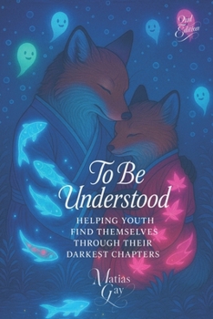 Paperback To Be Understood: Helping Youth Find Themselves Through Their Darkest Chapters Book