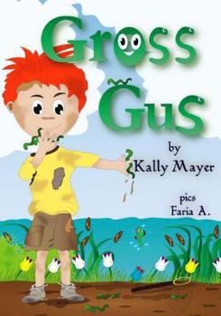 Children's Ebook; GROSS GUS (Funny Rhyming Picture Book for ages 2-6) ("Gross Gus; Picture Books for Beginner Readers") - Book  of the Gross Guss