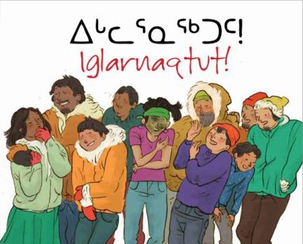 Hardcover Iglarnaqtut!: Things That Make Us Laugh! [Inuktitut] Book