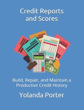Paperback Credit Reports and Scores: Build, Repair, and Maintain a Productive Credit History Book