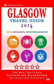 Paperback Glasgow Travel Guide 2014: Shops, Restaurants, Attractions & Nightlife (City Travel Guide 2014) Book