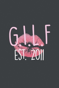 GILF Est. 2011: Granny I love to Fr*@k lined notebook gift for new grandmothers or baby showers, Journal Diary gift, 110 PAGES. 6x9, Soft Cover, Matte Finish.