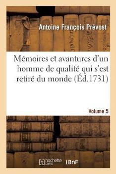 Paperback Mémoires Et Avantures d'Un Homme de Qualité Qui s'Est Retiré Du Monde. Volume 5 [French] Book