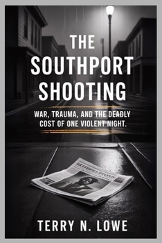 THE SOUTHPORT SHOOTING: War, Trauma, and the Deadly Cost of One Violent Night