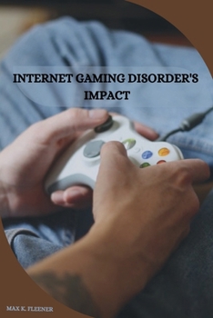 Paperback Internet Gaming Disorder's Impact Book