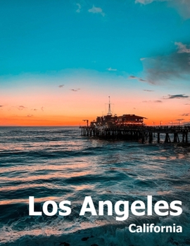 Paperback Los Angeles: Coffee Table Photography Travel Picture Book Album Of A Southern California LA City In USA Country Large Size Photos Cover Book