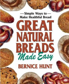 Paperback Great Natural Breads Made Easy: Simple Ways to Make Healthful Bread Book